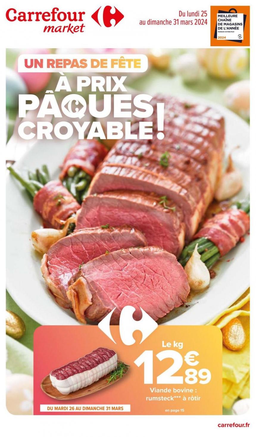 Un Repas De Fête À Prix Pâques Croyable !. Carrefour Market (2024-03-31-2024-03-31)